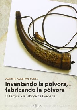 INVENTANDO LA POLVORA FABRICANDO LA POLVORA EL FAR