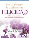LOS DIEZ SECRETOS DE LA ABUNDANTE FELICIDAD