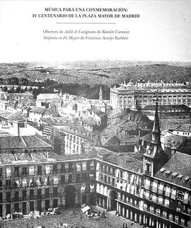 MÚSICA PARA UNA CONMEMORACIÓN: IV CENTENARIO DE LA PLAZA MAYOR DE MADRID