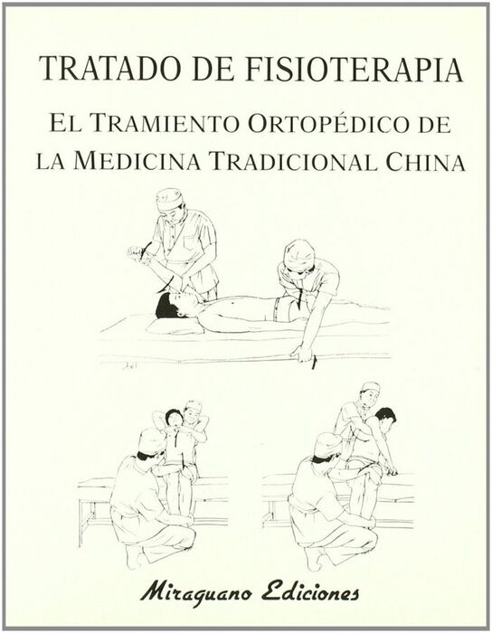 TRATADO DE FISIOTERAPIA. EL TRATAMIENTO ORTOPÉDICO DE LA MEDICINA TRADICIONAL CH