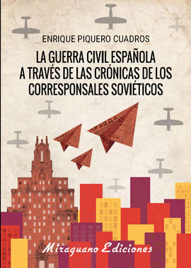 LA GUERRA CIVIL ESPAÑOLA A TRAVÉS DE LAS CRÓNICAS DE LOS CORRESPONSALES SOVIÉTICOS