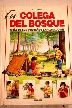 TU COLEGA DEL BOSQUE (GUIA DE LOS PEQUEÑOS EXPLORADORES)