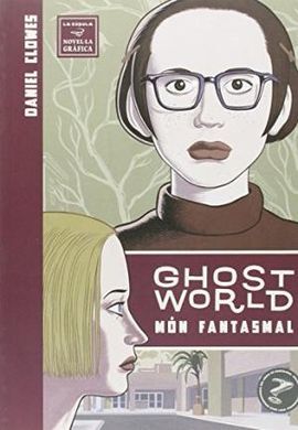 MÓN FANTASMAL = GHOST WORLD