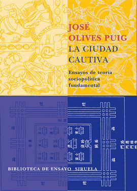 LA CIUDAD CAUTIVA. ENSAYOS DE TEORÍA SOCIOPOLÍTICA FUNDAMENTAL
