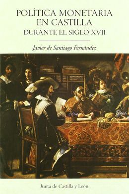 POLÍTICA MONETARIA EN CASTILLA DURANTE EL SIGLO XVII
