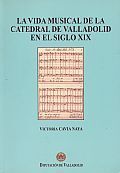 LA VIDA MUSICAL EN LA CATEDRAL DE VALLADOLID EN EL SIGLO XIX
