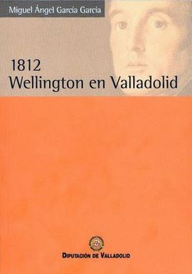 1812. WELLINGTON EN VALLADOLID