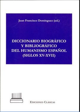 DICCIONARIO BIOGRÁFICO Y BIBLIOGRÁFICO DEL HUMANISMO ESPAÑOL