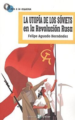 LA UTOPÍA DE LOS SOVIETS EN LA REVOLUCIÓN RUSA