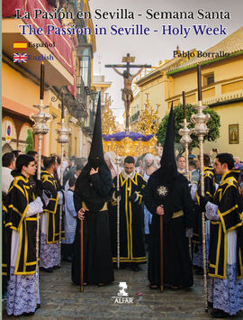 LA PASIÓN EN SEVILLA-SEMANA SANTA/THE PASSION IN SEVILLE-HOLY WEEK