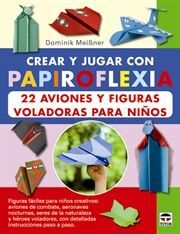 CREAR Y JUGAR CON PAPIROFLEXIA