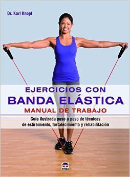 EJERCICIOS CON BANDA ELASTICA/MANUAL DE TRABAJO