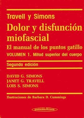 (I) DOLOR Y DISFUNCION MIOFASCIAL.- EL MANUAL DE LOS PUNTOS GATILLO (2ª EDICION)