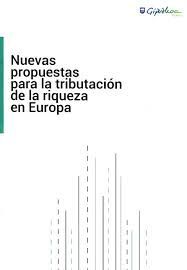 NUEVAS PROPUESTAS PARA LA TRIBUTACION DE LA RIQUEZA EN EUROPA / ABERASTASUNA ZERGAPETZEKO PROPOSAMEN BERRIAK EUROPAN