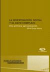 LA INVESTIGACIÃN SOCIAL Y EL DATO COMPLEJO. UNA PRIMERA APROXIMACIÃN