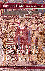 HISTORIA DE LAS DIOCESIS ESPAÑOLAS. TOMO 14:IGLESIAS DE SANTIAGO DE COMPOSTELA Y TUY-VIGO