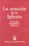 LA ORACIÓN DE LA IGLESIA. SELECCIÓN DE LAUDES Y VÍSPERAS