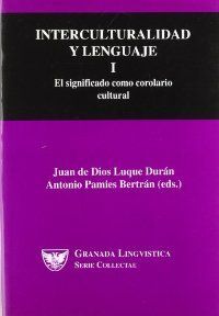 INTERCULTURALIDAD Y LENGUAJE. I: EL SIGNIFICADO COMO COROLARIO CULTURAL