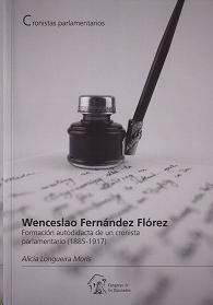 WENCESLAO FERNANDEZ FLOREZ. FORMACION AUTODIDACTA DE UN CRONISTA PARLAMENTARIO (1885-1917)
