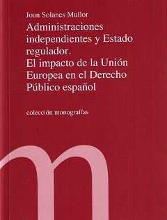 ADMINISTRACIONES INDEPENDIENTES Y ESTADO REGULADOR