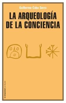 LA ARQUEOLOGIA DE LA CONCIENCIA