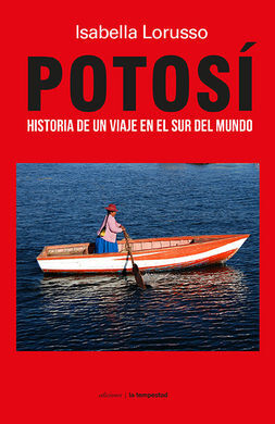 POTOSI. HISTORIA DE UNA VIAJE EN EL SUR DEL MUNDO