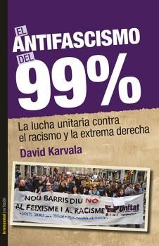 EL ANTIFASCISMO DEL 99%. LA LUCHA UNITARIA CONTRA
