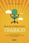 DEJA DE SUFRIR EN EL TRABAJO