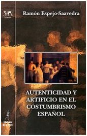 AUTENTICIDAD Y ARTIFICIO EN EL COSTUMBRISMO ESPAÑOL