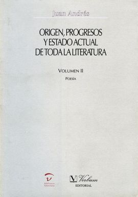 ORIGEN, PROGRESOS Y ESTADO ACTUAL DE TODA LA LITERATURA. VOLUMEN II: POESÍA