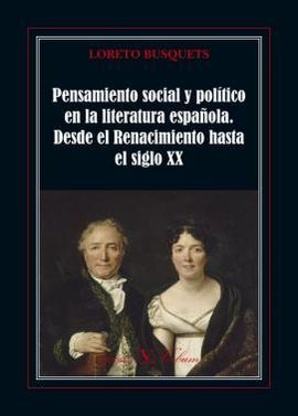 PENSAMIENTO SOCIAL Y POLÍTICO EN LA LITERATURA ESPAÑOLA. DESDE EL RENACIMIENTO HASTA EL SIGLO XX