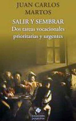 SALIR Y SEMBRAR. DOS TAREAS VOCACIONALES PRIORITARIAS Y URGE