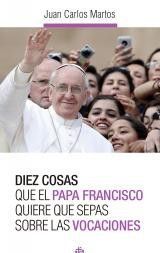 DIEZ COSAS QUE EL PAPA FRANCISCO...VOCACIONES