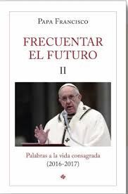 FRECUENTAR EL FUTURO II /PALABRAS A LA VIDA CONSAG