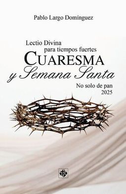 CUARESMA Y SEMANA SANTA 2025 LECTIO DIVINA PARA TI