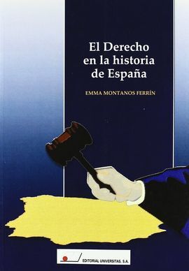 EL DERECHO EN LA HISTORIA DE ESPAÑA,EMMA MONTANOS