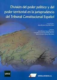 DIVISIÓN DEL PODER POLÍTICO Y DEL PODER TERRITORIAL EN LA JURISPRUDENCIA DEL TRIBUNAL CONSTITUCIONAL ESPAÑOL
