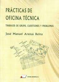 PRÁCTICAS DE OFICINA TÉCNICA: TRABAJOS DE GRUPO, CUESTIONES Y PROBLEMAS