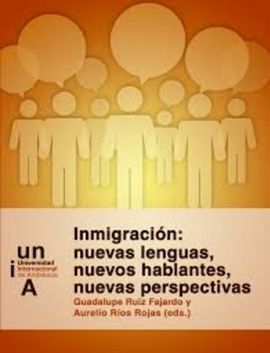 INMIGRACIÓN: NUEVAS LENGUAS, NUEVOS HABLANTES, NUEVAS PERSPECTIVAS