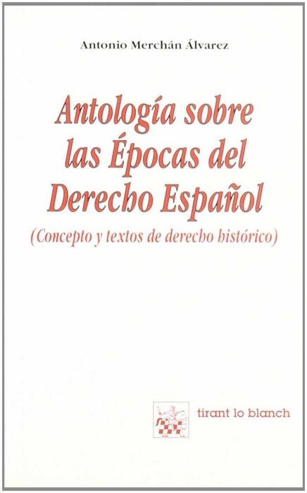 ANTOLOGÍA SOBRE LAS ÉPOCAS DEL DERECHO ESPAÑOL