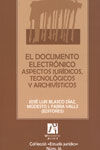 EL DOCUMENTO ELECTRÓNICO. ASPECTOS JURÍDICOS, TECNOLÓGICOS Y ARCHIVÍSTICOS