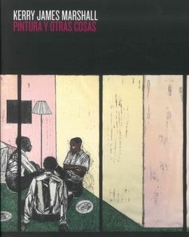 KERRY JAMES MARSHALL, PINTURA Y OTRAS COSAS