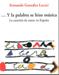 Y LA PALABRA SE HIZO MÃSICA. LA CANCIÃN DE AUTOR EN ESPAÃA