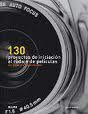 130 PROYECTOS DE INICIACIÓN AL RODAJE DE PELÍCULAS