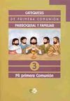 CATEQUESIS PARROQUIAL Y FAMILIAR 3. MI PRIMERA COMUNIÃN