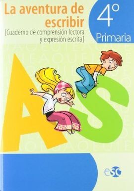 LA AVENTURA DE ESCRIBIR - 4º ED. PRIM. - CUADERNO DE COMPRENSIÓN LECTORA Y EXPRESIÓN ESCRITA