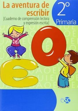 LA AVENTURA DE ESCRIBIR - 2º ED. PRIM. - CUADERNO DE COMPRENSIÓN LECTORA Y EXPRESIÓN ESCRITA