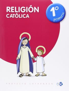 RELIGIÓN CATÓLICA - PROYECTO CAFARNAÚN - 1º ED. PRIM.