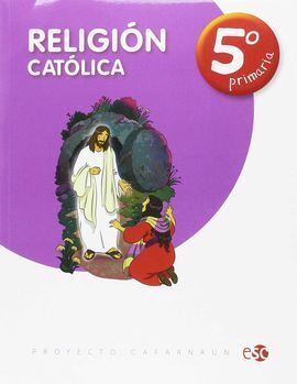RELIGION CATOLICA  PROYECTO CAFARNAÚN - 5º ED. PRIM. -