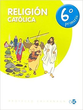 RELIGION CATOLICA  PROYECTO CAFARNAÚN - 6º ED. PRIM.